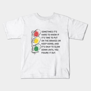 It's okay to slow down until you figure it out. Kids T-Shirt